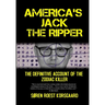America's Jack The Ripper: The Definitive Account of the Zodiac Killer