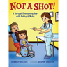 Not A Shot!: A Story of Overcoming Fear with Gabby & Nicky