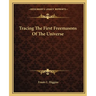Tracing The First Freemasons Of The Universe