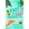 Knot Me In Paradise: A Cozy Omegaverse Romance