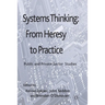 Systems Thinking: From Heresy to Practice: Public and Private Sector Studies