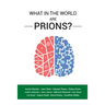 What in the World are Prions?