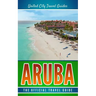 Aruba: The Official Travel Guide