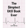 The Simplest EKG Book Ever: Understanding EKGs