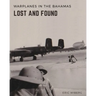 Warplanes Lost & Found in The Bahamas