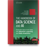 The Handbook of Data Science and AI: Generate Value from Data with Machine Learning and Data Analytics