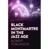 Black Montmartre in the Jazz Age