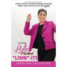Living Life Without Limb-Its: A Story of How to Embrace Change, Persevere Tough Times, and Live Life to the Fullest!