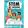 Stem by Design: Tools and Strategies to Help Students in Grades 4-8 Solve Real-World Problems