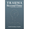 Trauma Beyond Time: Temporal Constructs in Holocaust Testimonies