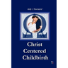 Christ Centered Childbirth