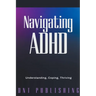 Navigating ADHD: Understanding, Coping, and Thriving