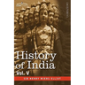 History of India, in Nine Volumes: Vol. V - The Mohammedan Period as Described by Its Own Historians