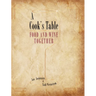 A Cook's Table: Food and Wine Together