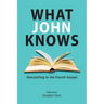 What John Knows: Storytelling in the Fourth Gospel