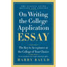 On Writing the College Application Essay: The Key to Acceptance at the College of Your Choice