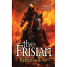 The Frisian: The Legacy of Willibrord, A Medieval Quest of Betrayal, Vengeance and Glory