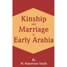Kinship and Marriage in Early Arabia