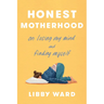Honest Motherhood: On Losing My Mind and Finding Myself