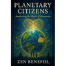 Planetary Citizens: Awakening the Heart of Humanity