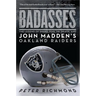 Badasses: The Legend of Snake, Foo, Dr. Death, and John Madden's Oakland Raiders
