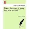 Riven Asunder: A Story Told to a Portrait.