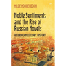 Noble Sentiments and the Rise of Russian Novels: A European Literary History