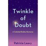 Twinkle of Doubt: A Celestial Bodies Romance
