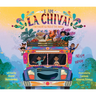I Am La Chiva!: The Colorful Bus of the Andes
