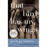 That Bird Has My Wings: The Autobiography of an Innocent Man on Death Row