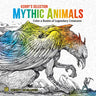 Mythic Animals: Color a Realm of Legendary Creatures
