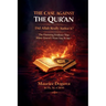 THE CASE AGAINST THE QUR'AN - Did Allah Really Author It?: The Damning Evidence That Islam Doesn't Want You to See