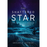The Shattered Star: Starlight and Shadow