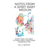 Notes From A Spirit Baby Medium