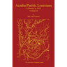Acadia Parish, Louisiana: A History to 1920 (Volume 2)