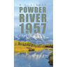 Powder River, 1957