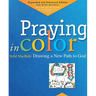 Praying in Color: Drawing a New Path to God: Expanded and Enhanced Edition