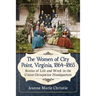 The Women of City Point, Virginia, 1864-1865: Stories of Life and Work in the Union Occupation Headquarters
