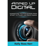 Amped Up Digital: Marketing Your Business from Start to Finish and Back Again