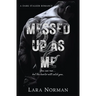 Messed Up As Me: A Dark Stalker Romance