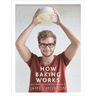 How Baking Works: And What to Do When It Doesn't
