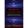 Grokking Algorithms: Advanced Methods to Learn and Use Grokking Algorithms and Data Structures for Programming