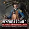 Benedict Arnold The American Hero Who Became a Traitor American Revolution Grade 4 Biography Children's Biographies