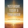 Yesterday, Today & Tomorrow: Finding Our Way Back Home