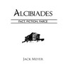 Alcibiades: Fact, Fiction, Farce