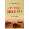 The Power of Chinatown: Searching for Spatial Justice in Los Angeles