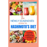 The Newly Diagnosed Guide to Hashimoto's Diet: Nourishing recipes and healing process to Hashimoto's thyroiditis.