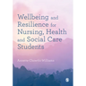 Wellbeing and Resilience for Nursing, Health and Social Care Students