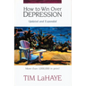 The How to Win Over Depression: Beat Today's Most Painful Emotional Epidemic (Rev) (Rev)
