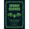 Spooky Science: Dissecting the Mysteries of Ghosts, Cryptids, Aliens, and Other Oddities